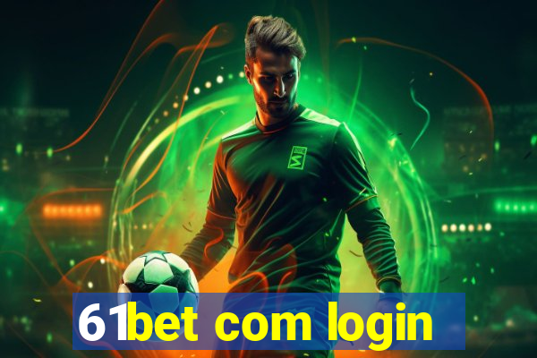 61bet com login